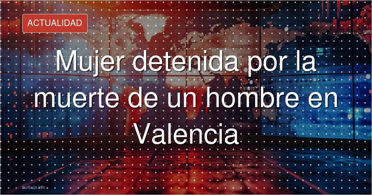 Mujer detenida tras apuñalar a un hombre en Valencia