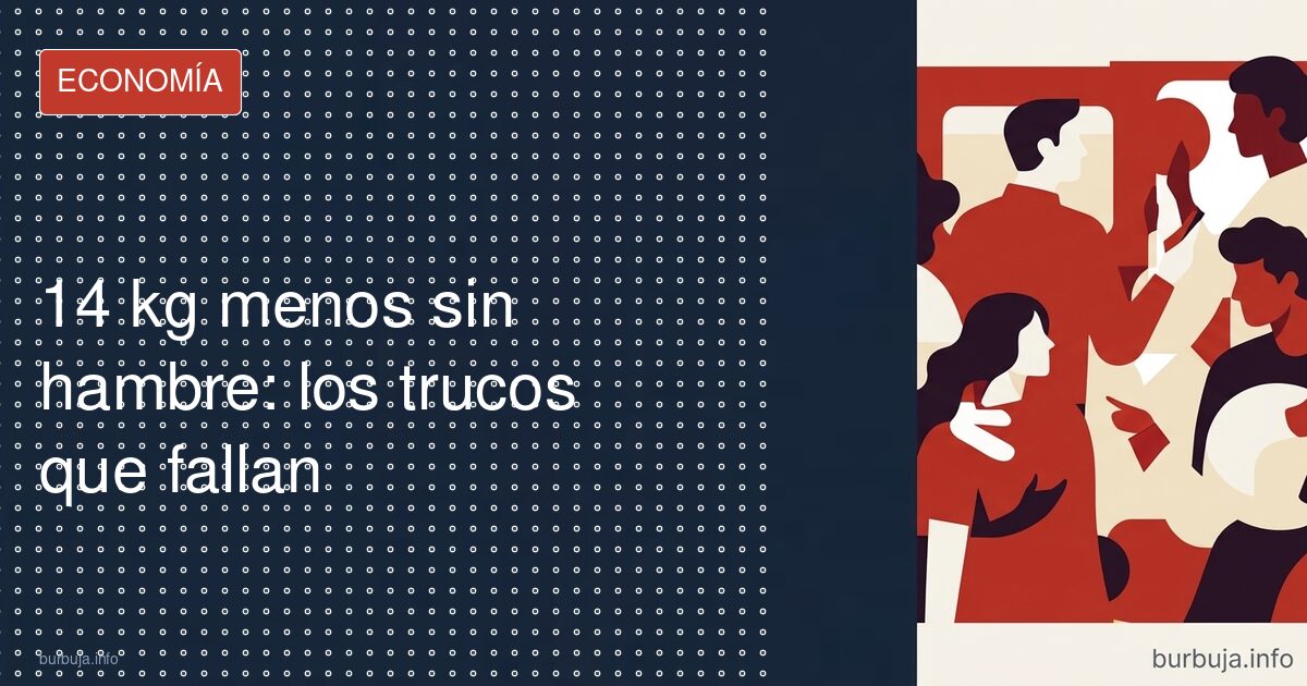 Sin hambre y sin gastar: así se pierden 14 kilos