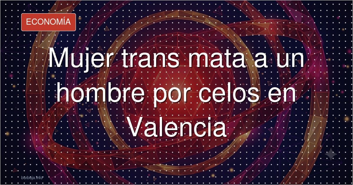 Mujer trans mata a un peruano en Valencia: dilema