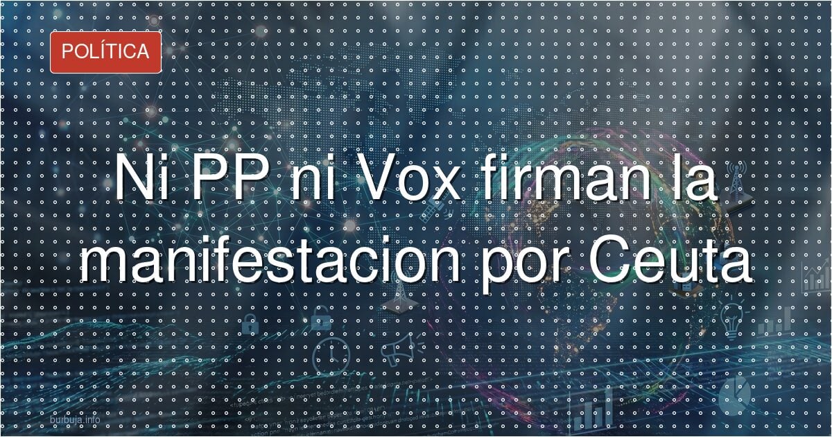 La FEMP convoca la protesta por Ceuta y los partidos se esconden