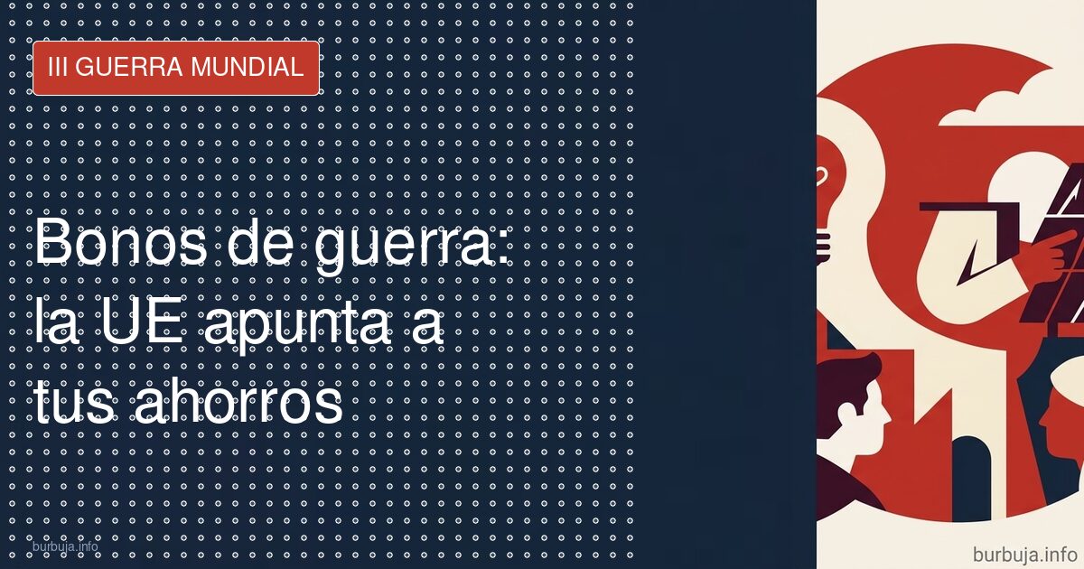 La UE admite el desastre y quiere tus ahorros