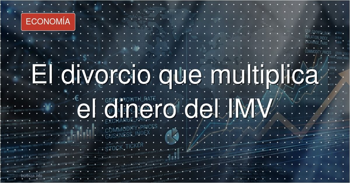 El divorcio que multiplica el dinero del IMV