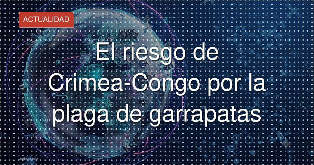 El riesgo de Crimea-Congo por la plaga de garrapatas