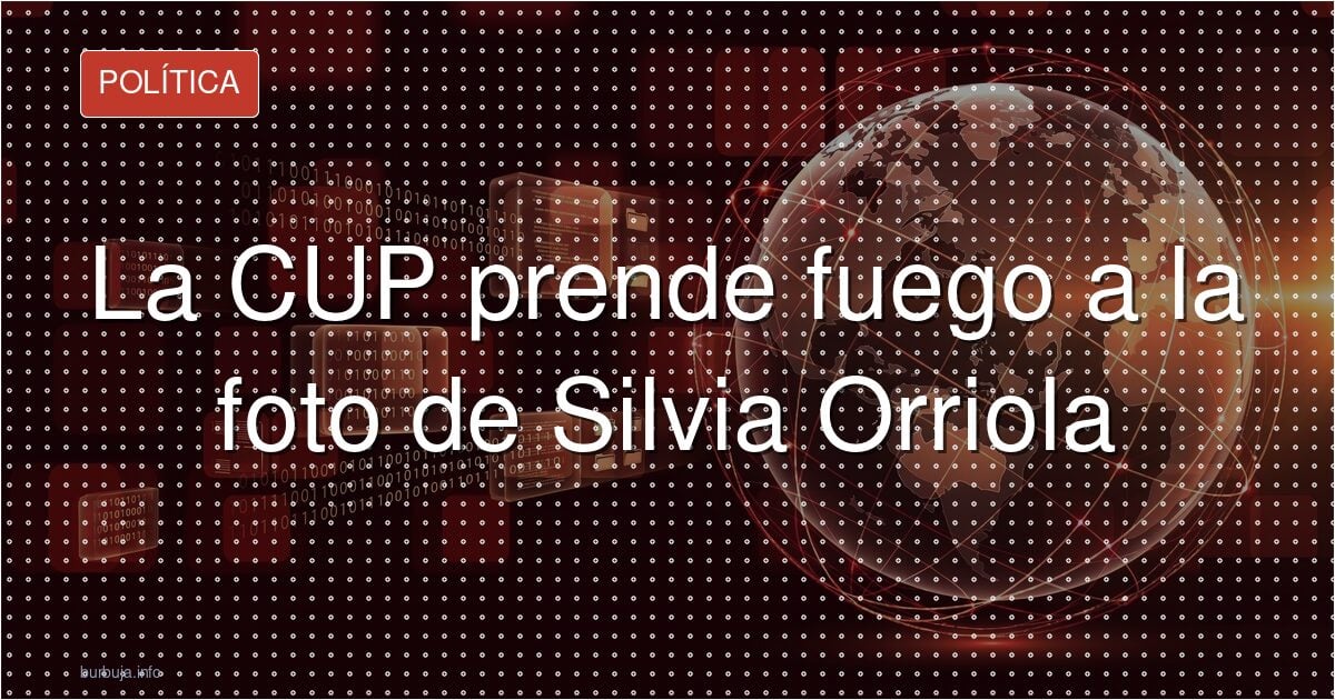 CUP quema retratos de Silvia Orriola en plena campaña catalana