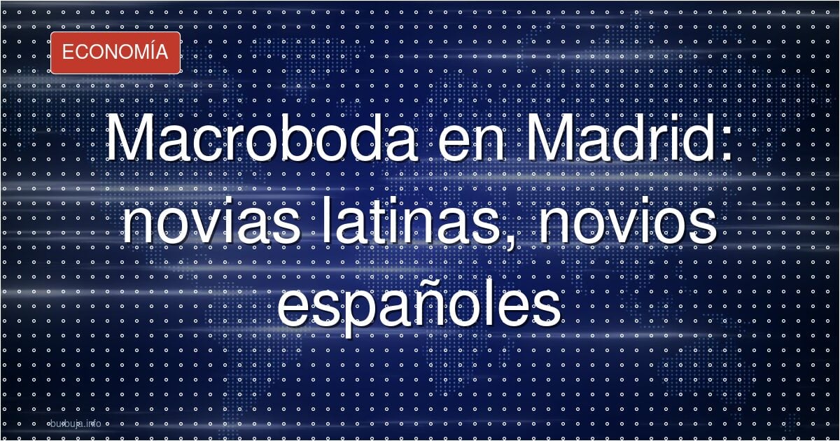 Macroboda en Madrid: El encuentro de dos mundos