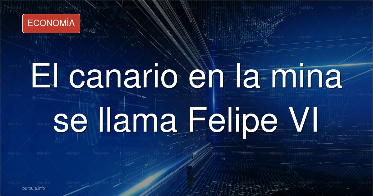 El canario en la mina se llama Felipe VI