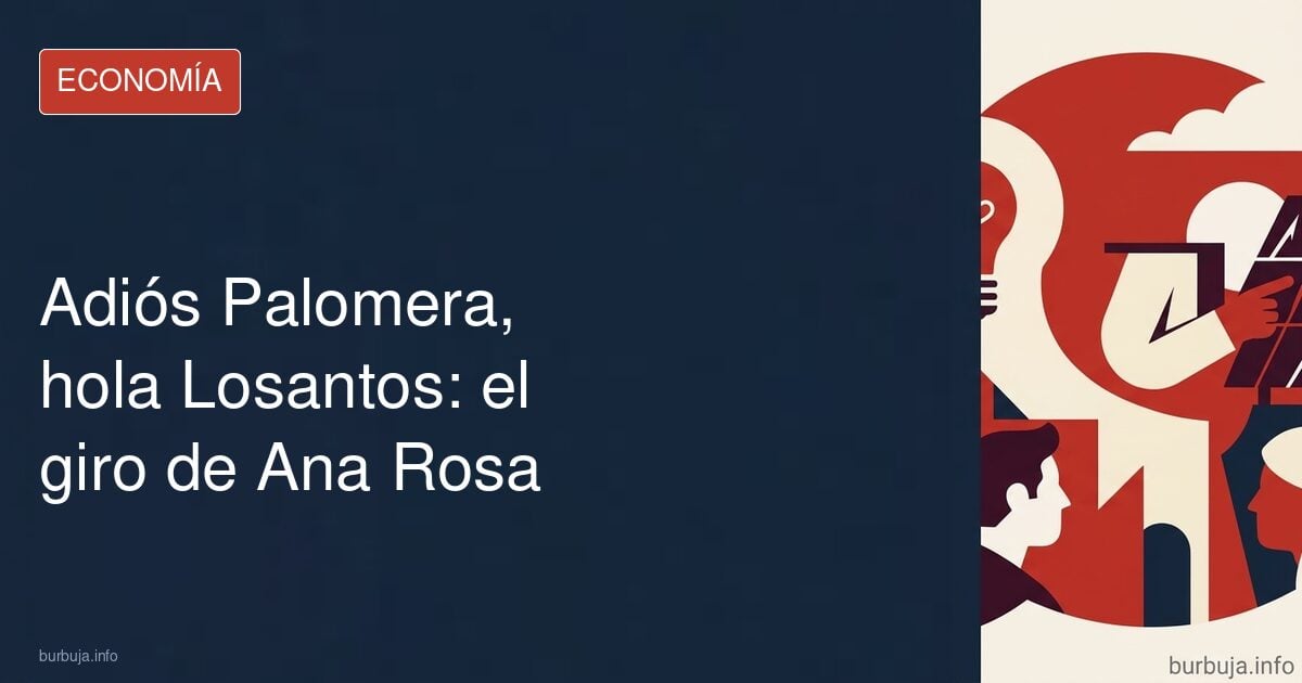 Adiós Palomera, hola Losantos: el giro de Ana Rosa