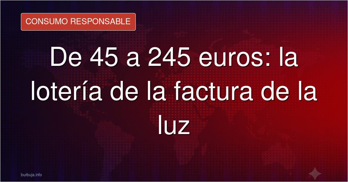 La factura de la luz en verano: de 45 a 245 euros