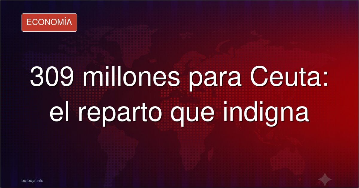 Ceuta 309 millones: ¿ayuda o despilfarro?