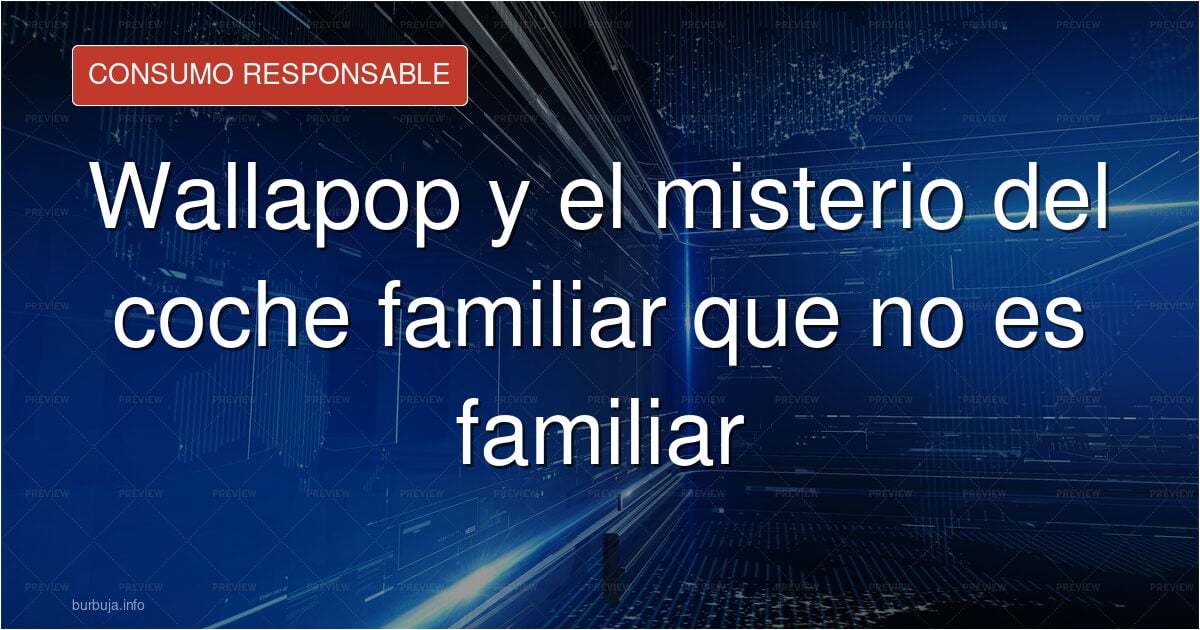Wallapop y el misterio del coche familiar que no es familiar