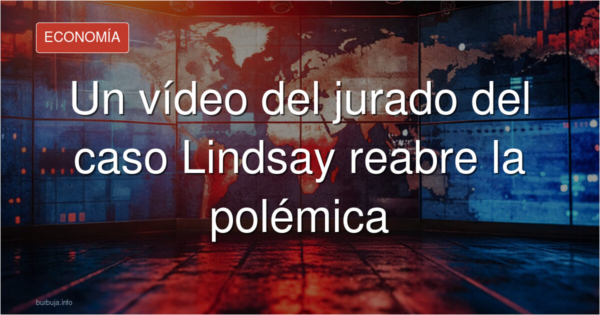 Jurado del caso Lindsay, video viral y debate sobre feminismo radical