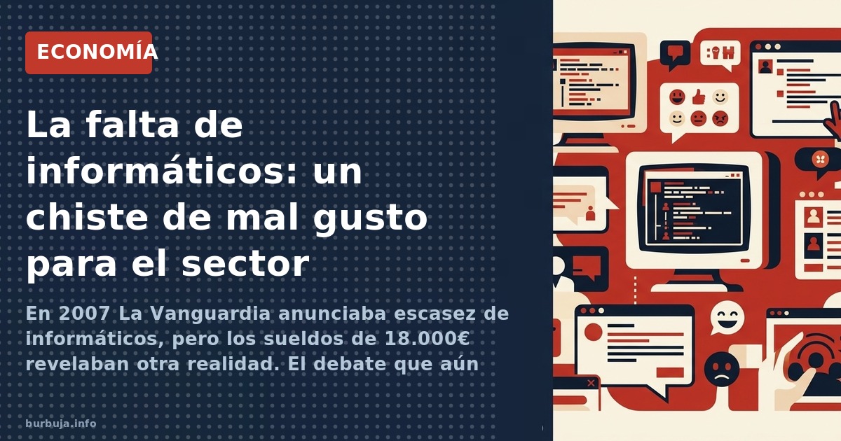 En 2007, las empresas clamaban por informáticos pero ofrecían sueldos de 18.000€. La ironía de una escasez que no sube salari