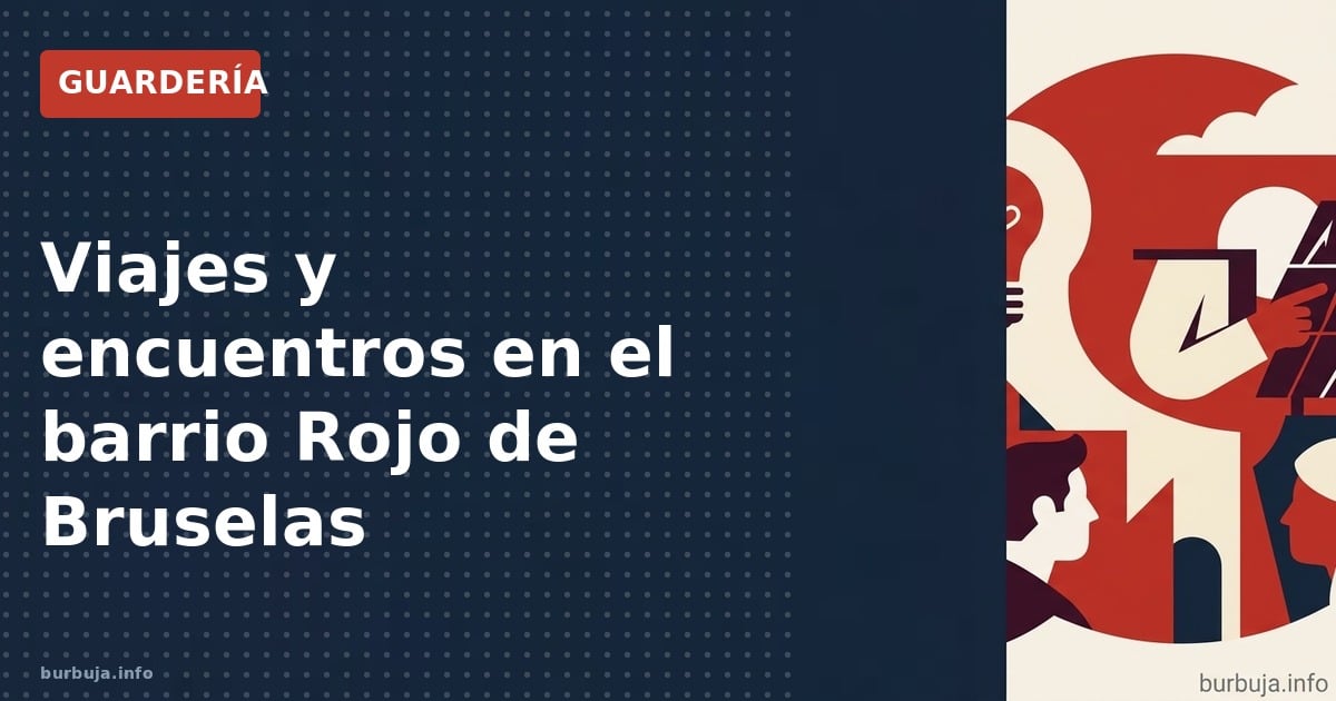 Análisis de la experiencia en el Barrio Rojo de Bruselas y la dinámica social de los viajes en 2014