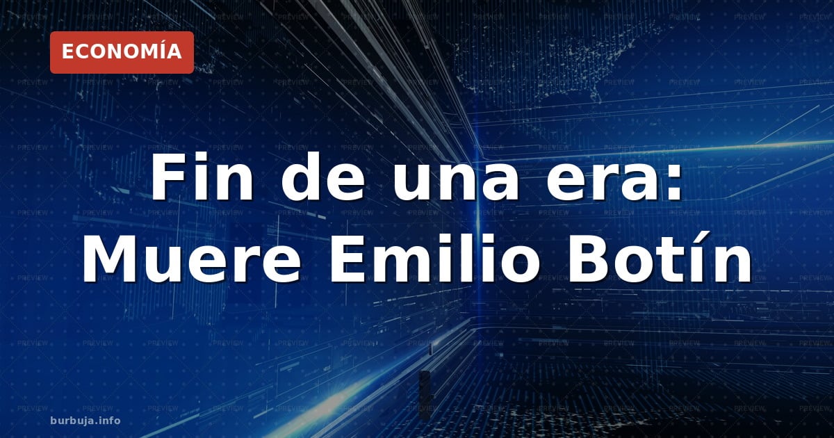 Fin de una era: Muere Emilio Botín