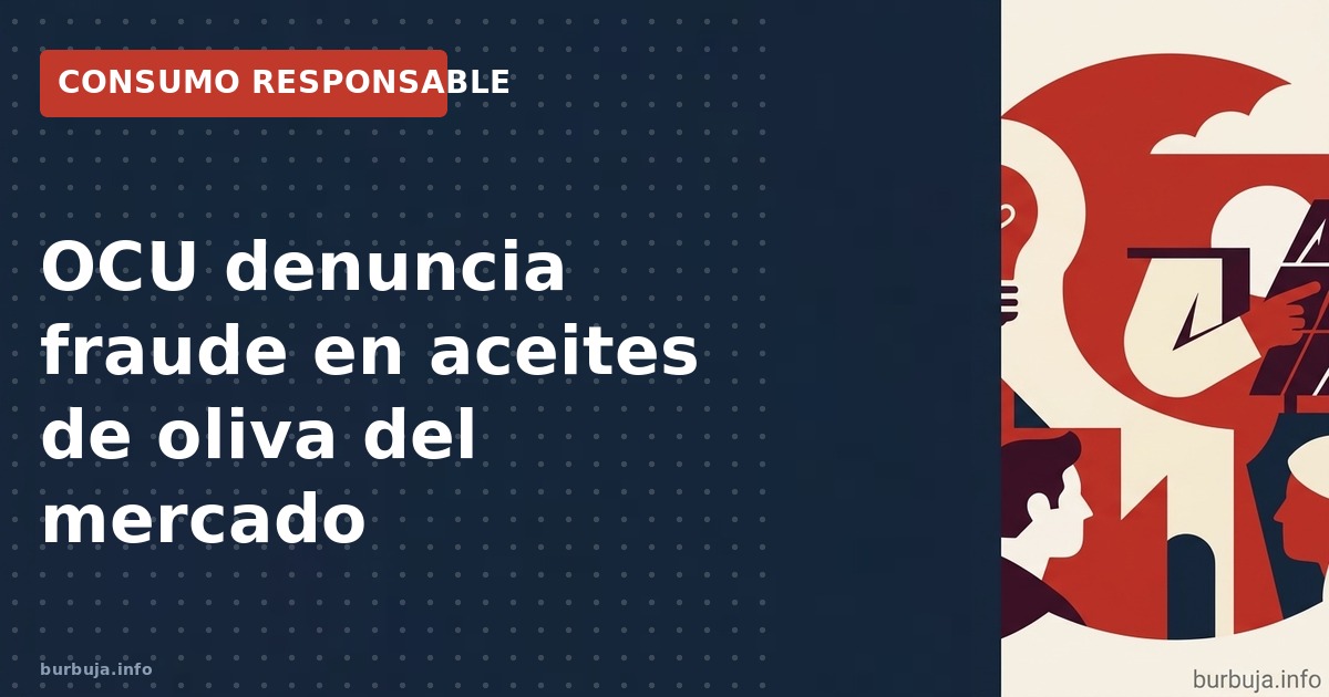 OCU detectó fraude en aceites de oliva: nueve marcas etiquetan aceites como 'extra' cuando no lo son