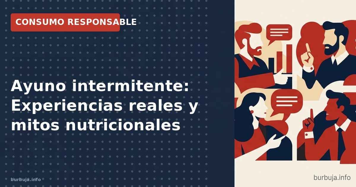 Ayuno intermitente: Experiencias reales y mitos nutricionales