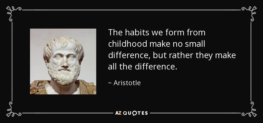 quote-the-habits-we-form-from-childhood-make-no-small-difference-but-rather-they-make-all-aristotle-52-22-04.jpg