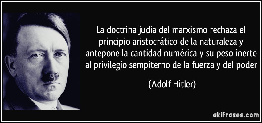 frase-la-doctrina-judia-del-marxismo-rechaza-el-principio-aristocratico-de-la-naturaleza-y-antepone-la-adolf-hitler-115292.jpg